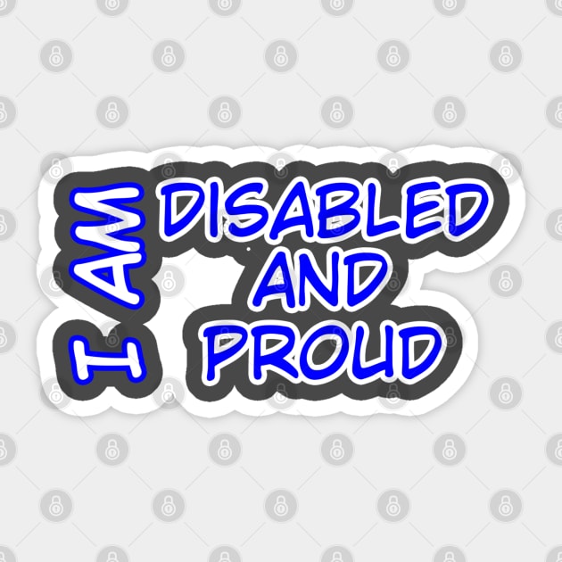 I Am Disabled and Proud ver. 2 Sticker by MayaReader